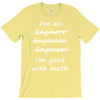 i'm an engineer i'm good at math T-Shirt