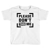 Please Don't Tag Me Toddler T-shirt