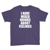 i have mixed drinks about feelings Youth Tee