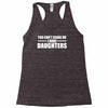 you can't scare me i have daughters Racerback Tank