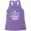 i can't keep calm i'm a gymnast mom Racerback Tank