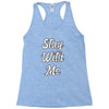 STAY WITH ME Racerback Tank