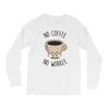 no coffee no workee Long Sleeve Shirts