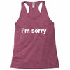 i'm sorry (2) Racerback Tank