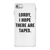 Lordy I Hope there Are Tapes iPhone 7 Case