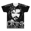 i drink and i know things All Over Men's T-shirt