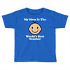 My Mom Is The World's Best Teacher Toddler T-shirt