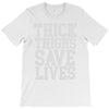 thick thighs save lives T-Shirt