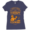 I Don't Need Therapy Just to Do Cooking Ladies Fitted T-Shirt