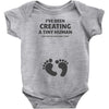 I've Been Creating A Tiny Human What Have You Been Doing Today Baby Bodysuit
