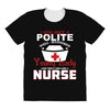 I Was One A Polite Well Mannered Young Lady And Then I Became A Nurse All Over Women's T-shirt