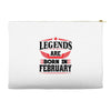 Legends Are Born In February Accessory Pouches