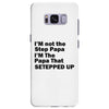I&rsquo;M not the Step Papa I&rsquo;M The Papa That STEPPED UP Samsung Galaxy S8 Plus