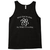 never trust an atom Tank Top