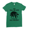 Why Fall In Love If You Can Fall Aslepp Ladies Fitted T-Shirt
