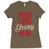 pour some gravy on me Ladies Fitted T-Shirt