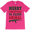 Merry Christmas Ya Filthy Animal T-Shirt