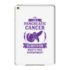 I am a Pancreatic Cancer Survivor - What's Your Superpower? iPad Mini 4