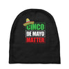 cinco de mayo  drunk lives matter Baby Beanies