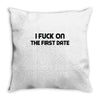 fuck on the first date Throw Pillow