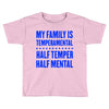 my family is temperamental Toddler T-shirt