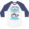 I Don't Need Therapy Just to Go Cruising 3/4 Sleeve Shirt