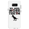 We Need More Teeth Samsung Galaxy S8