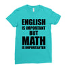 english is important but math is importanter Ladies Fitted T-Shirt