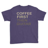 coffee then guitar Youth Tee