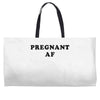 Pregnant Af Weekender Totes