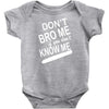 dont know me dont bro me Baby Bodysuit