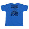 This 4 TH Grade Teacher Has An Amazing! Class Toddler T-shirt