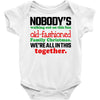 nobody's walking out on this fun old fashioned family christmas we're Baby Bodysuit