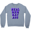 real men eat ass Crewneck Sweatshirt