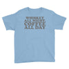 whiskey all night coffee all day Youth Tee