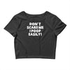 don't scare me i poop easily Crop Top