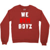 we dem boyz Crewneck Sweatshirt