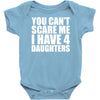 you can't scare me i have four daughters Baby Onesie
