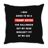 i was going to be a trump voter for halloween but my head wouldn't fit Throw Pillow