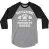 rescued is my favorite breed 3/4 Sleeve Shirt