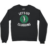 lets go clubbing Crewneck Sweatshirt