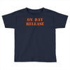 on day release Toddler T-shirt