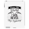 i love the world i will never stop exploring iPad 3 and 4 Case