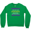 people who don't like anime are not real and should not be trusted Crewneck Sweatshirt
