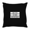 Say Tes to New Adventures Throw Pillow