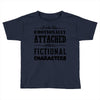 i am too emotionally attached to fictional characters Toddler T-shirt