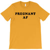 Pregnant Af T-Shirt