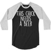 this chick needs a beer 3/4 Sleeve Shirt