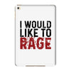 I WOULD LIKE TO RAGE iPad Mini 4