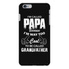 I'm Called Papa Because I'm Way Too Cool To Be Called Grandfather iPhone 6/6s Plus Case